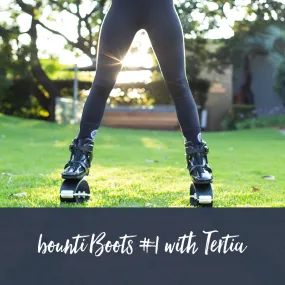 bounti Boots #1 | 5 minutes | Tertia